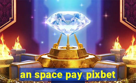 an space pay pixbet